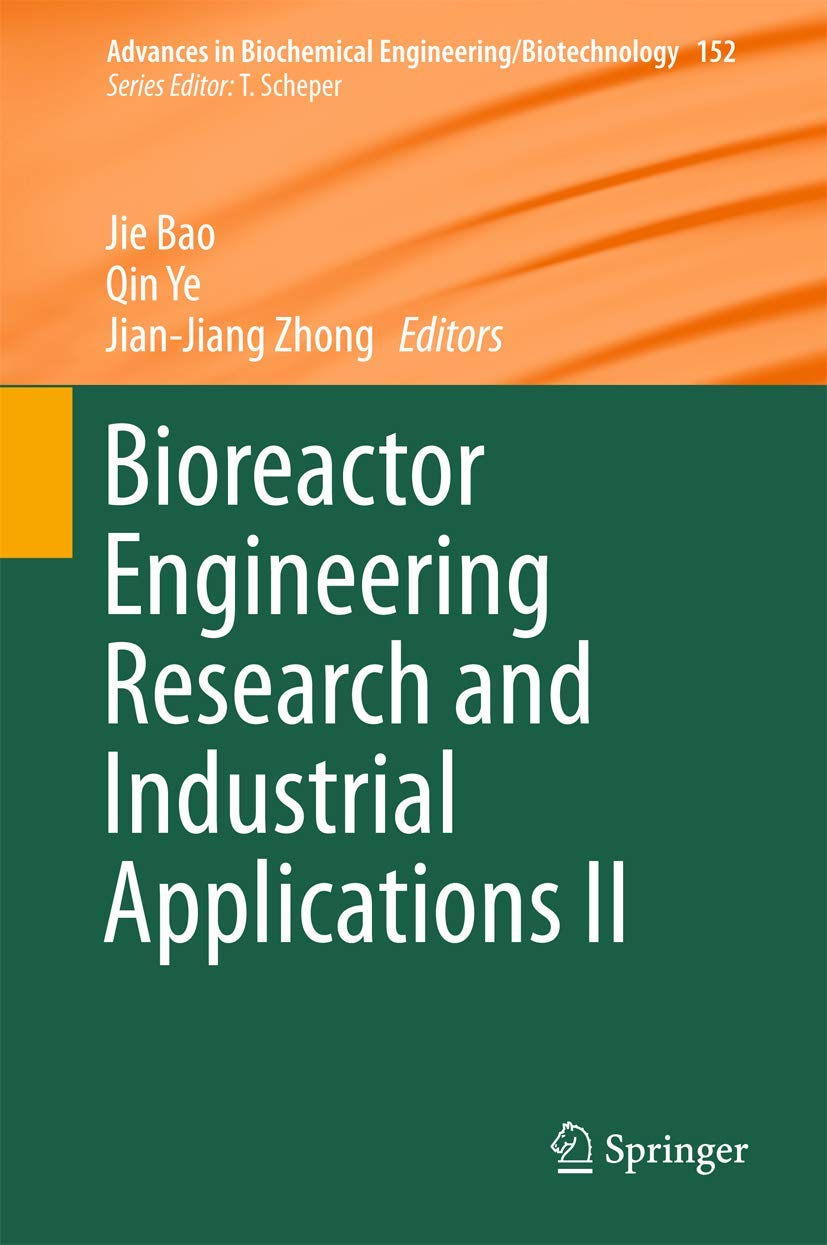 Bioreactor Engineering Research and Industrial Applications II (Advances in Biochemical Engineering/Biotechnology, 152, Band 152) Business & Technology