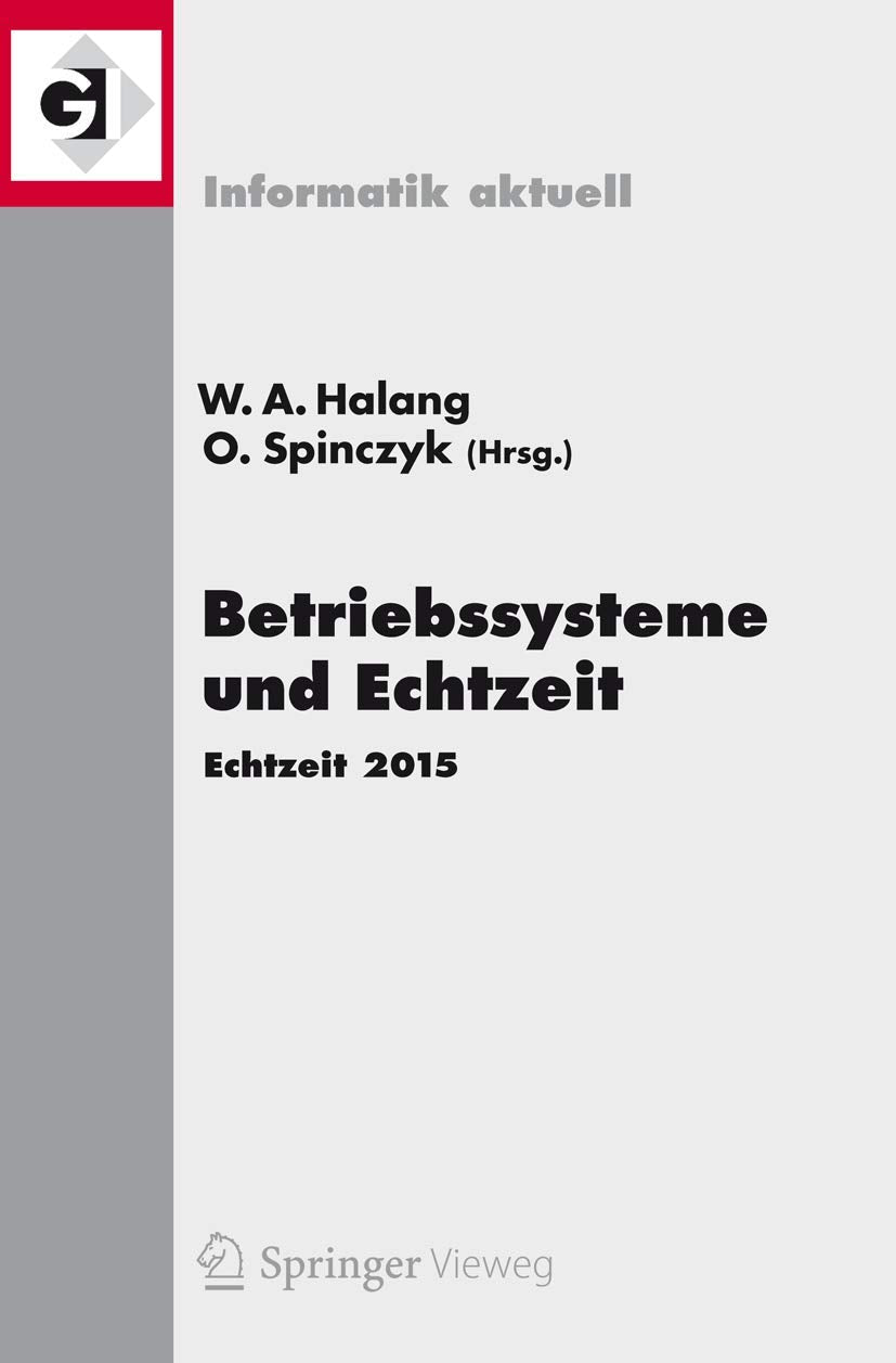 Betriebssysteme und Echtzeit: Echtzeit 2015 (Informatik aktuell) Computer Science