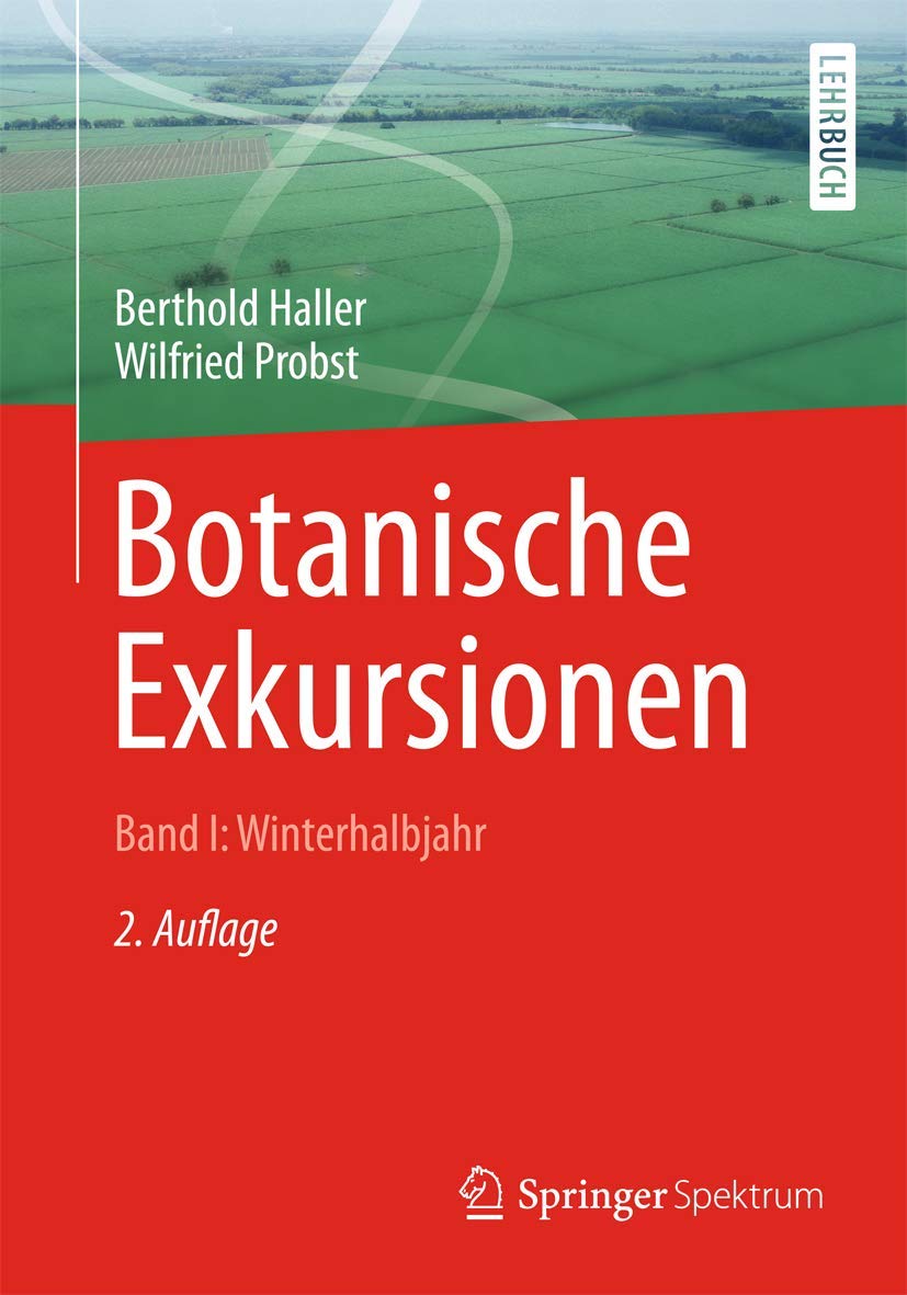 Botanische Exkursionen, Bd. I: Winterhalbjahr: Laubgehölze im winterlichen Zustand, Nadel-Nacktsamer, Farnpflanzen, Moospflanzen, Flechten, Pilze Natural Sciences