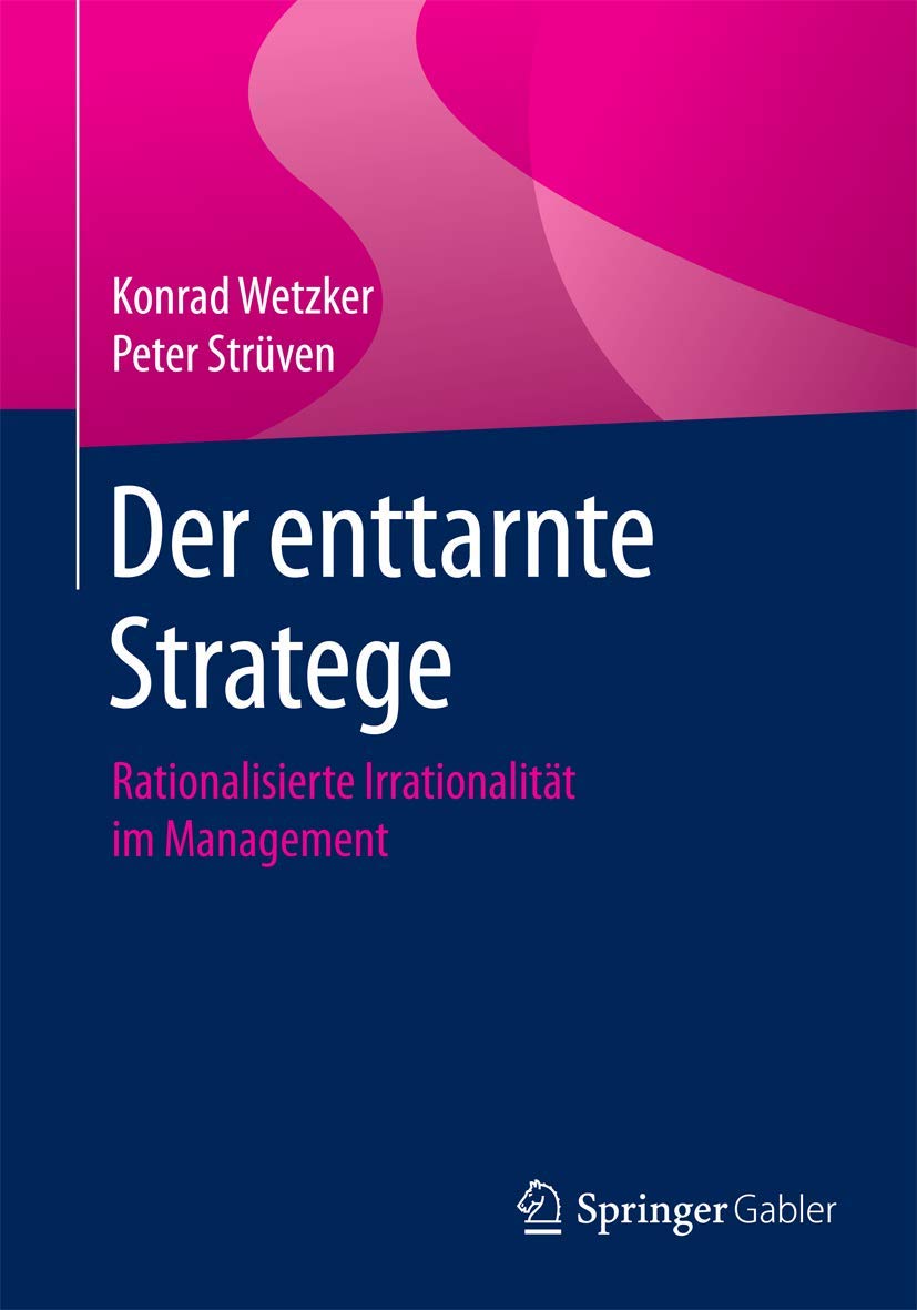 Der enttarnte Stratege: Rationalisierte Irrationalität im Management Law