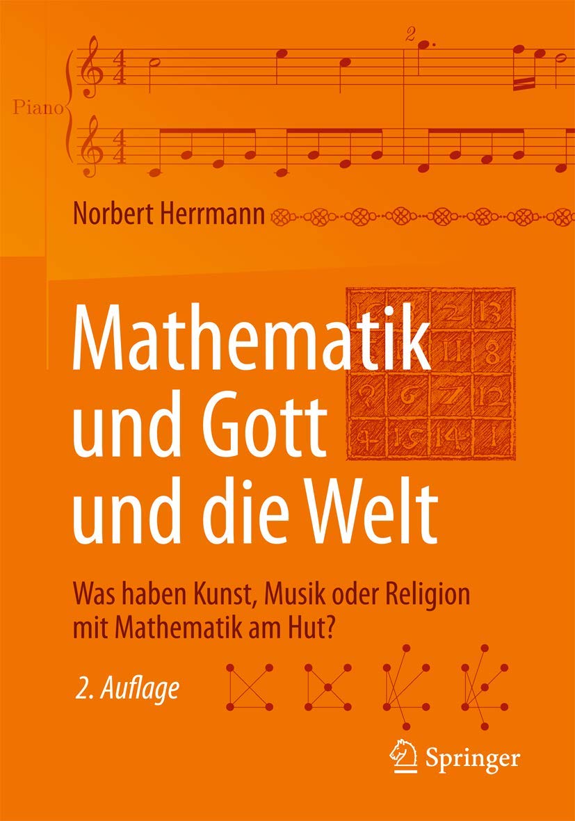 Mathematik und Gott und die Welt: Was haben Kunst, Musik oder Religion mit Mathematik am Hut? Mathematics