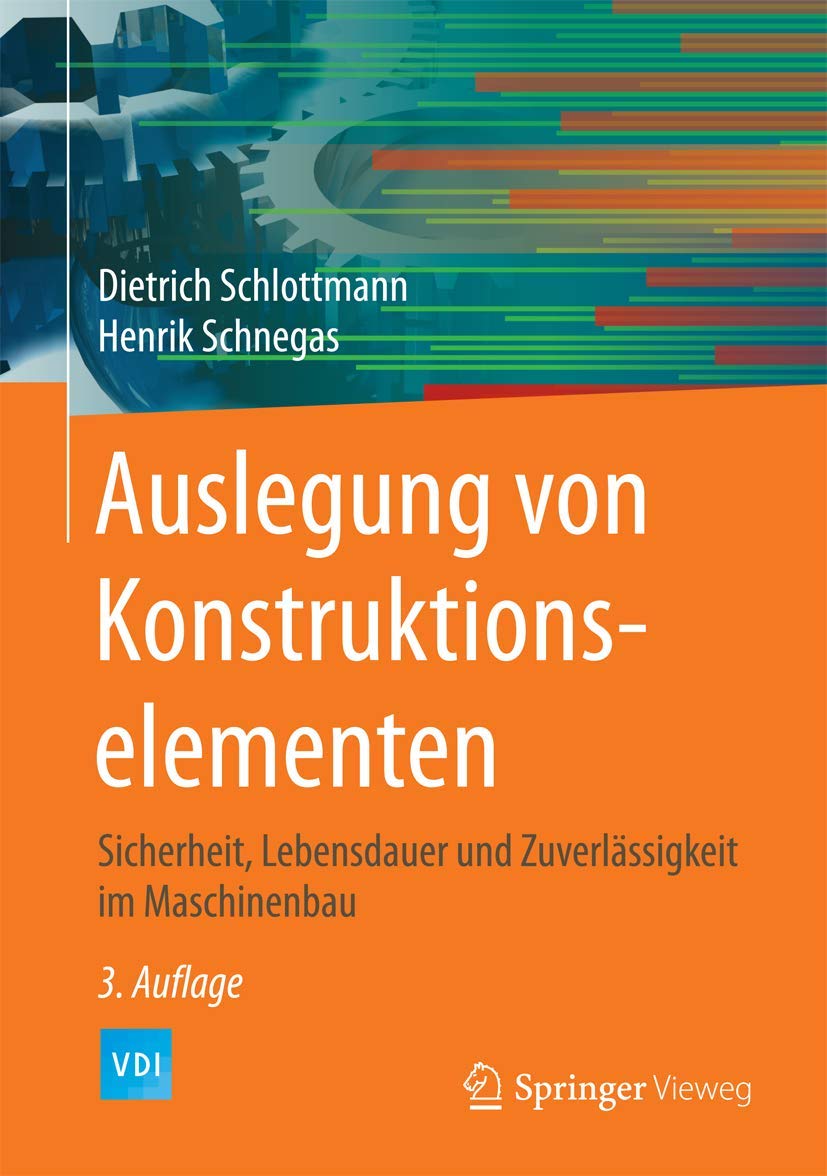 Auslegung Von Konstruktionselementen: Sicherheit, Lebensdauer Und Zuverlassigkeit Im Maschinenbau book