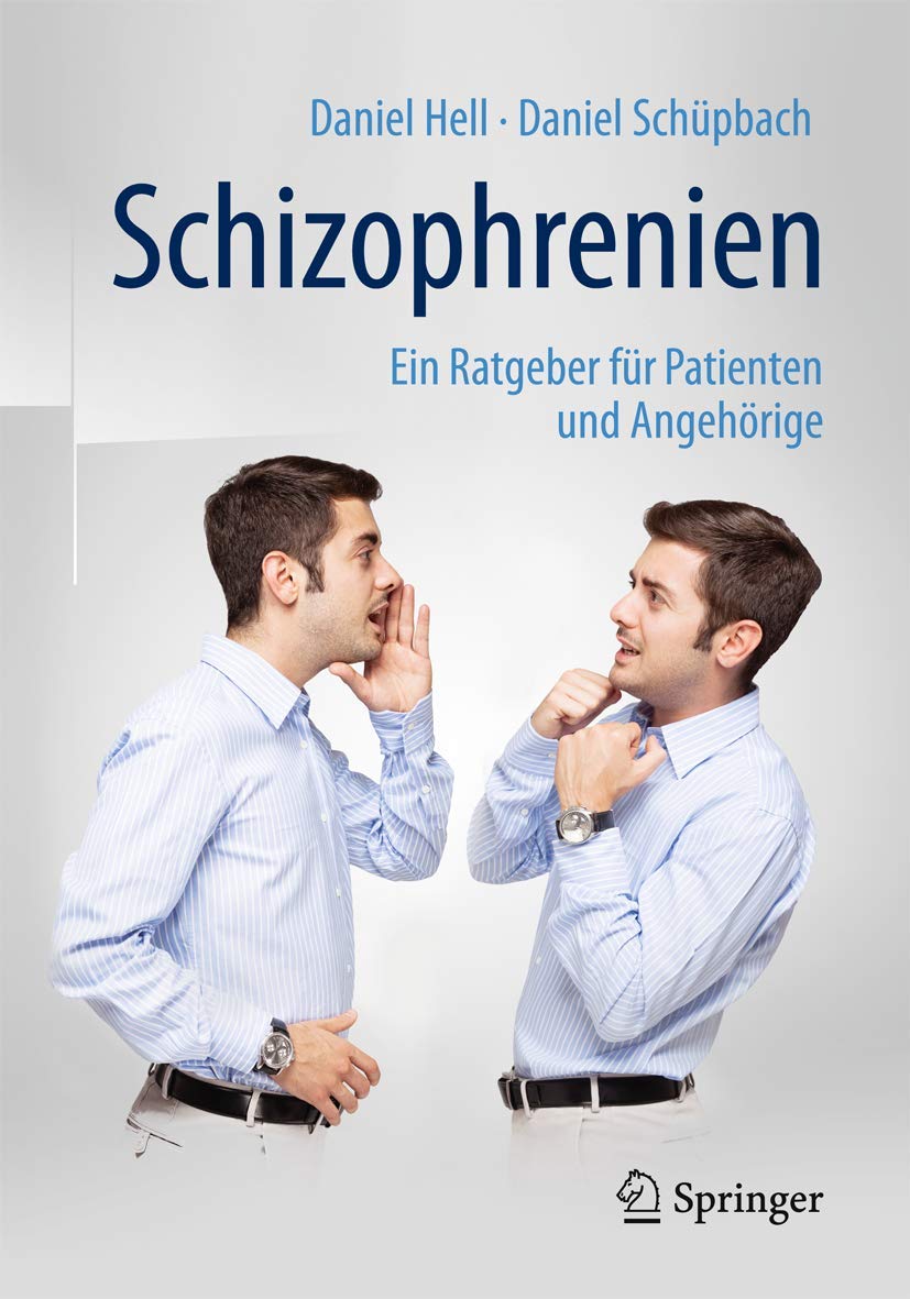 Schizophrenien: Ein Ratgeber für Patienten und Angehörige Medicine