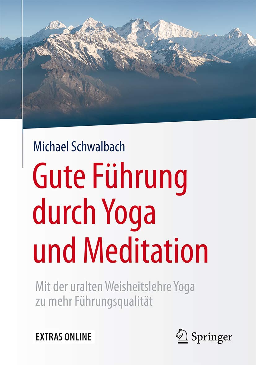 Gute Führung durch Yoga und Meditation: Mit der uralten Weisheitslehre Yoga zu mehr Führungsqualität Medicine