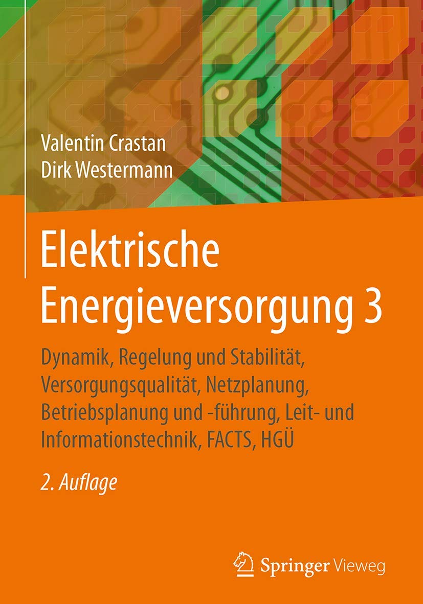 Elektrische Energieversorgung 3: Dynamik, Regelung und Stabilität, Versorgungsqualität, Netzplanung, Betriebsplanung und -führung, Leit- und Informationstechnik, FACTS, HGÜ Computer Science