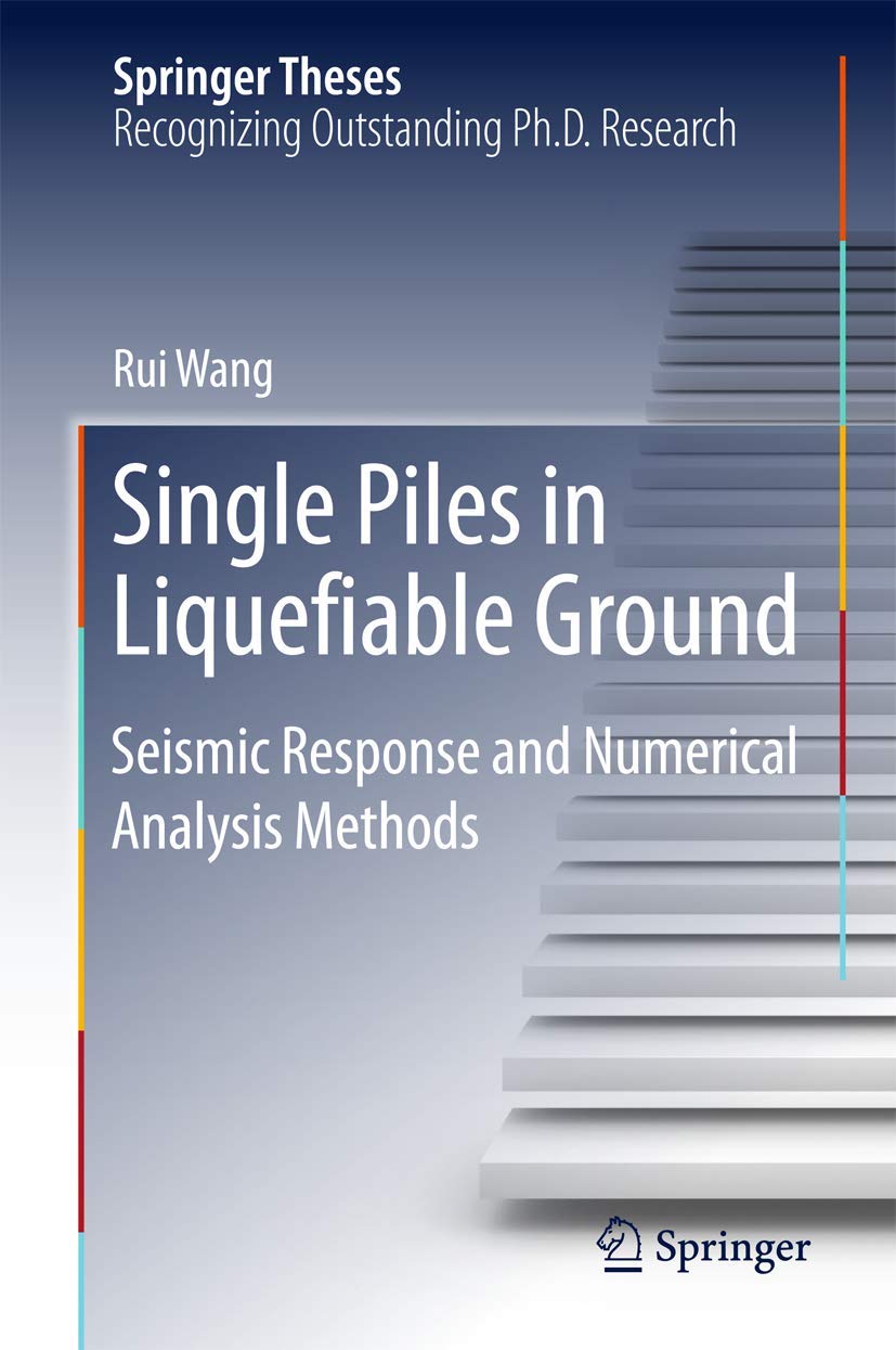 Single Piles in Liquefiable Ground: Seismic Response and Numerical Analysis Methods (Springer Theses) Business & Technology