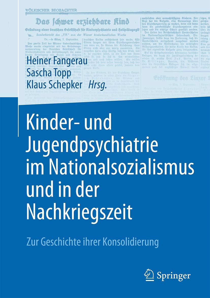 Kinder- und Jugendpsychiatrie im Nationalsozialismus und in der Nachkriegszeit: Zur Geschichte ihrer Konsolidierung Medicine