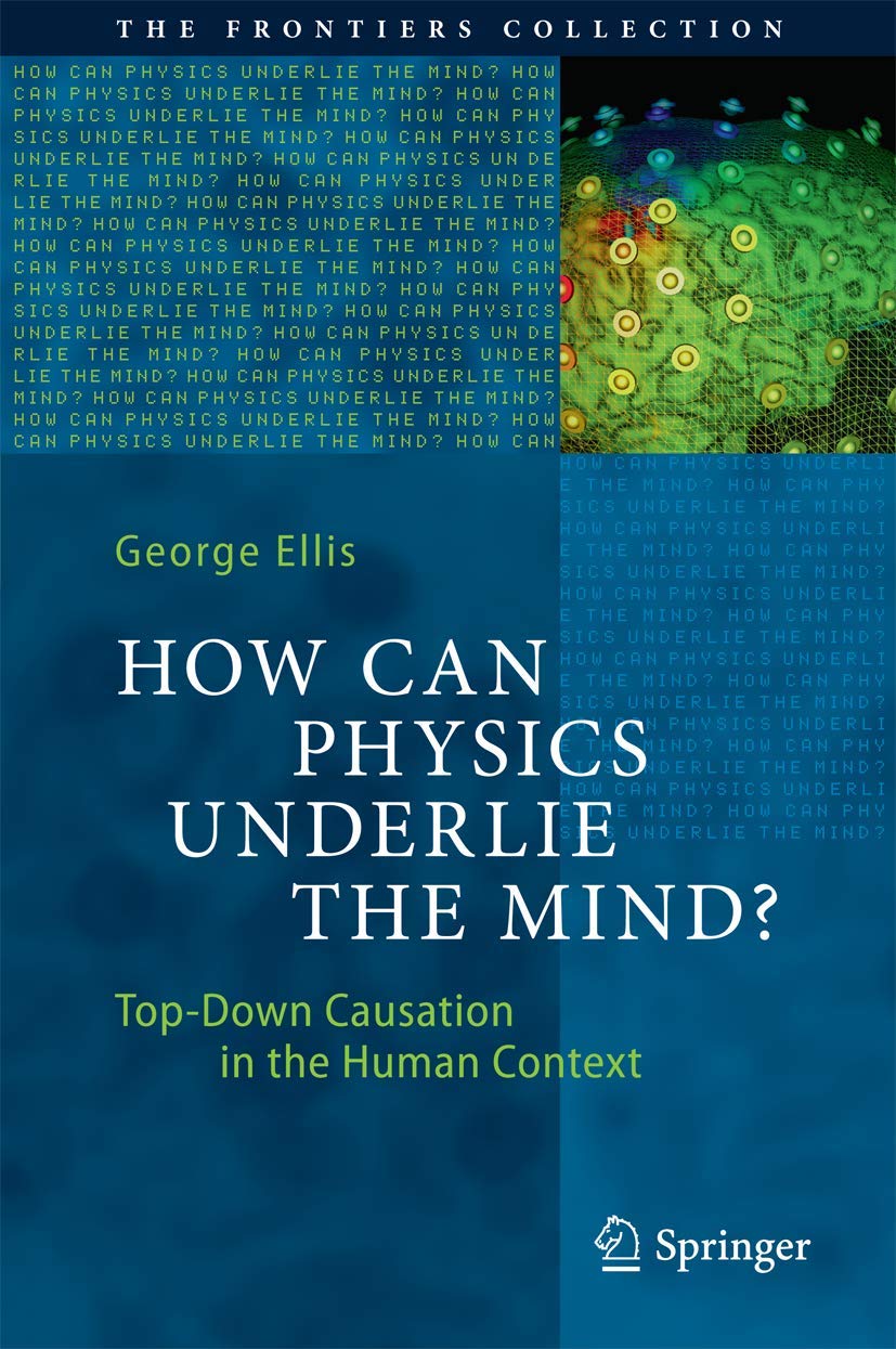 How Can Physics Underlie the Mind?: Top-Down Causation in the Human Context (The Frontiers Collection) Medicine