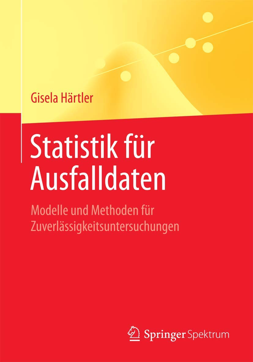Statistik für Ausfalldaten: Modelle und Methoden für Zuverlässigkeitsuntersuchungen book