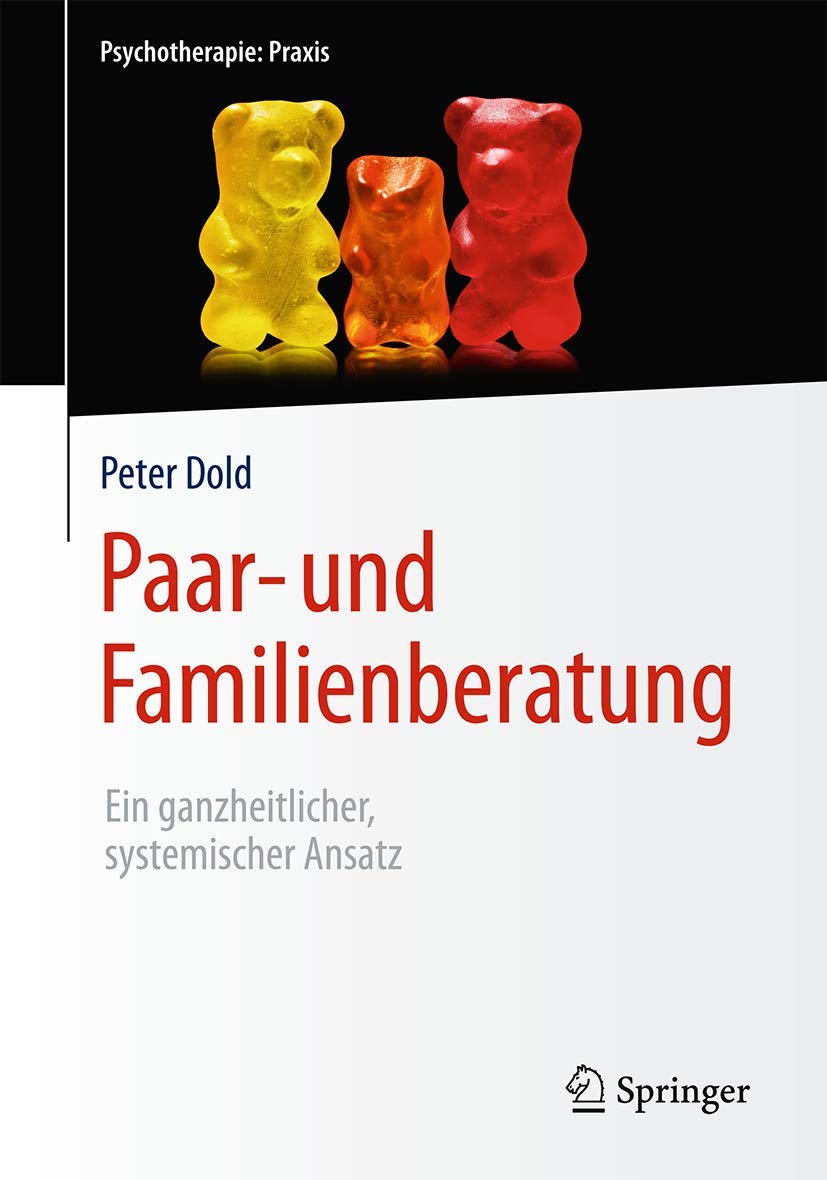 Paar- und Familienberatung: Ein ganzheitlicher, systemischer Ansatz (Psychotherapie: Praxis) Medicine