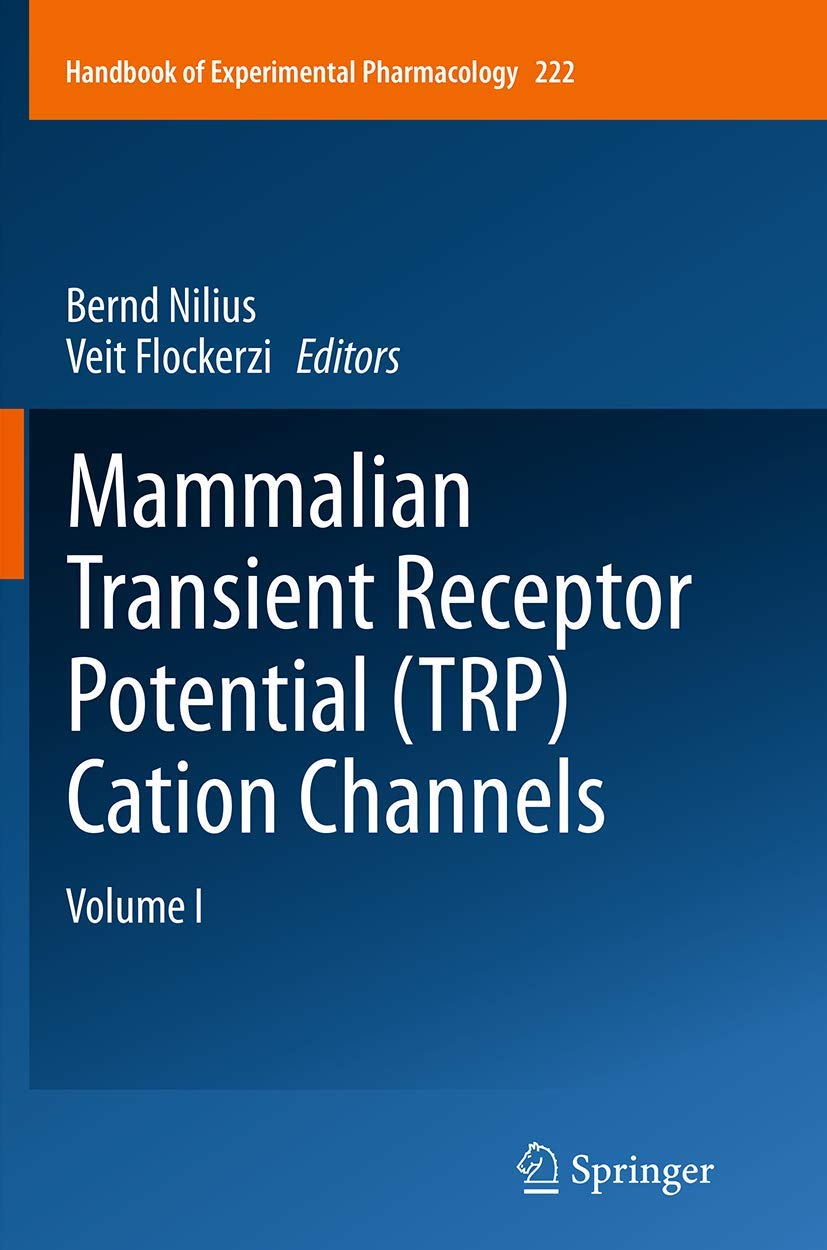 Mammalian Transient Receptor Potential (TRP) Cation Channels: Volume I (Handbook of Experimental Pharmacology, 222, Band 1) Medicine