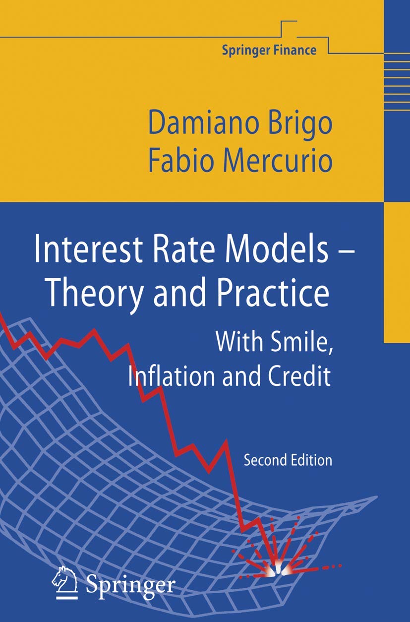 Interest Rate Models - Theory and Practice: With Smile, Inflation and Credit (Springer Finance) Business, Finance & Career