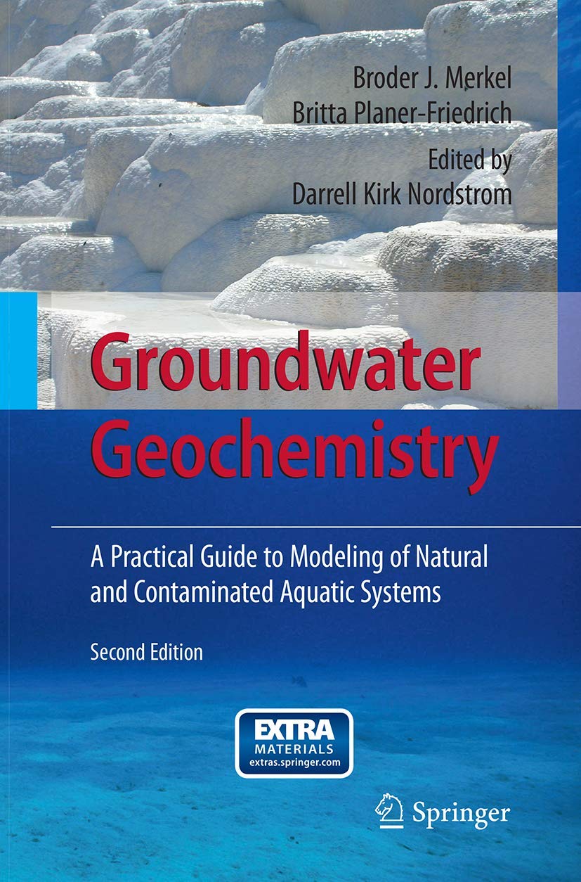 Groundwater Geochemistry: A Practical Guide to Modeling of Natural and Contaminated Aquatic Systems book