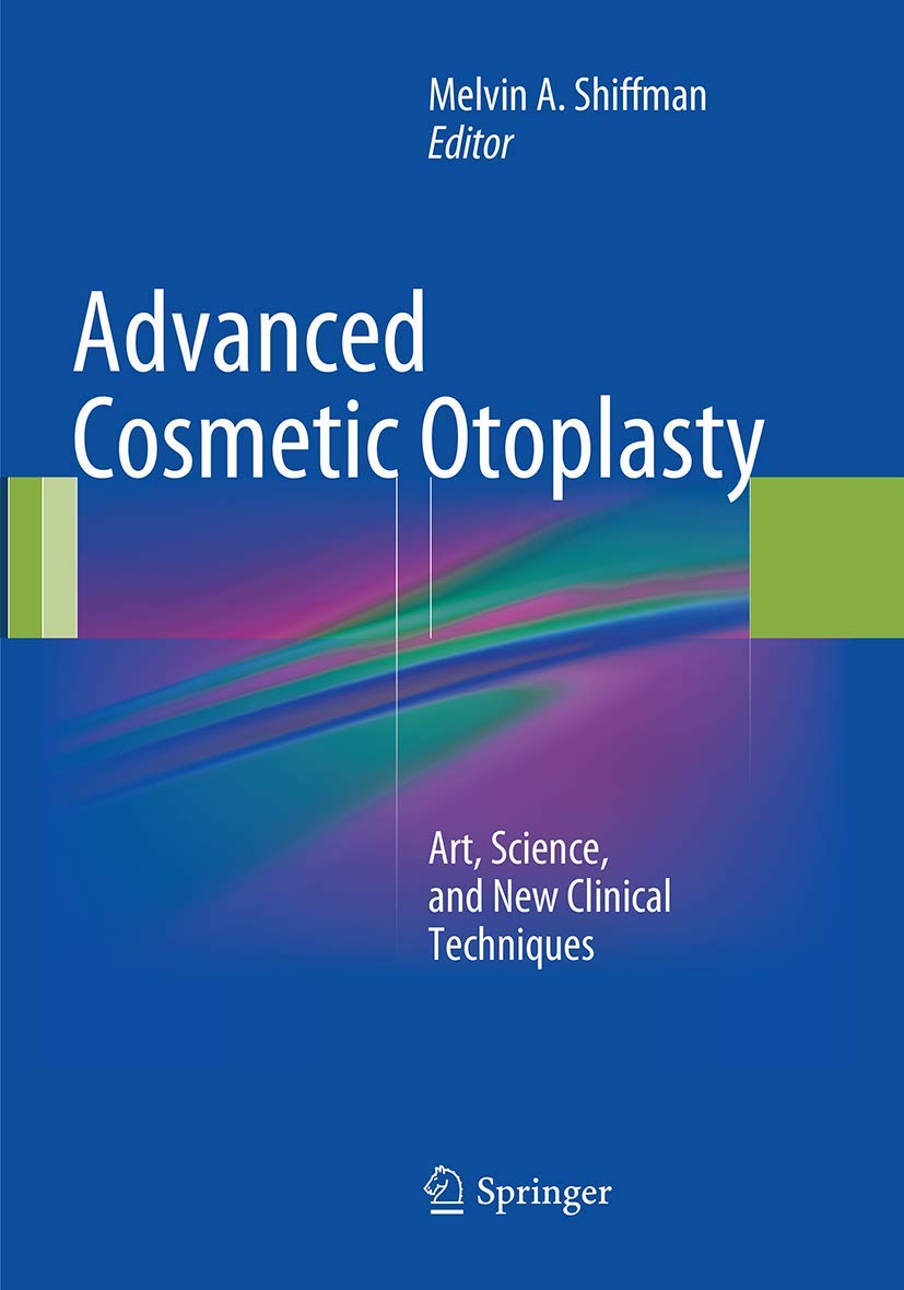 Advanced Cosmetic Otoplasty: Art, Science, and New Clinical Techniques Medicine