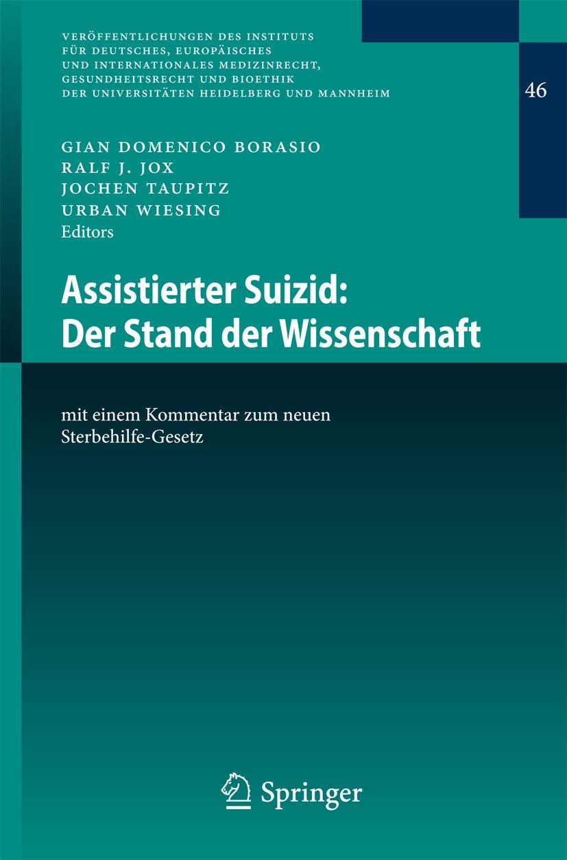 Assistierter Suizid: Der Stand der Wissenschaft: mit einem Kommentar zum neuen Sterbehilfe-Gesetz (Veröffentlichungen des Instituts für Deutsches, ... Heidelberg und Mannheim, 46, Band 46) Medicine