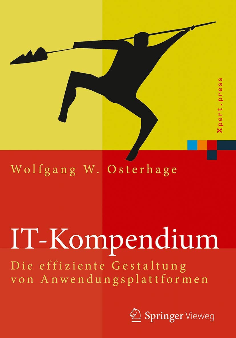 IT-Kompendium: Die effiziente Gestaltung von Anwendungsplattformen (Xpert.press) Business, Finance & Career