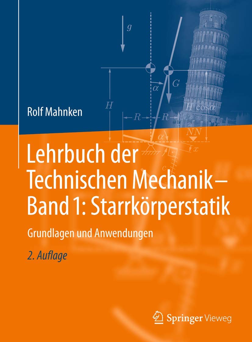 Lehrbuch der Technischen Mechanik - Band 1: Starrkörperstatik: Grundlagen und Anwendungen Business & Technology