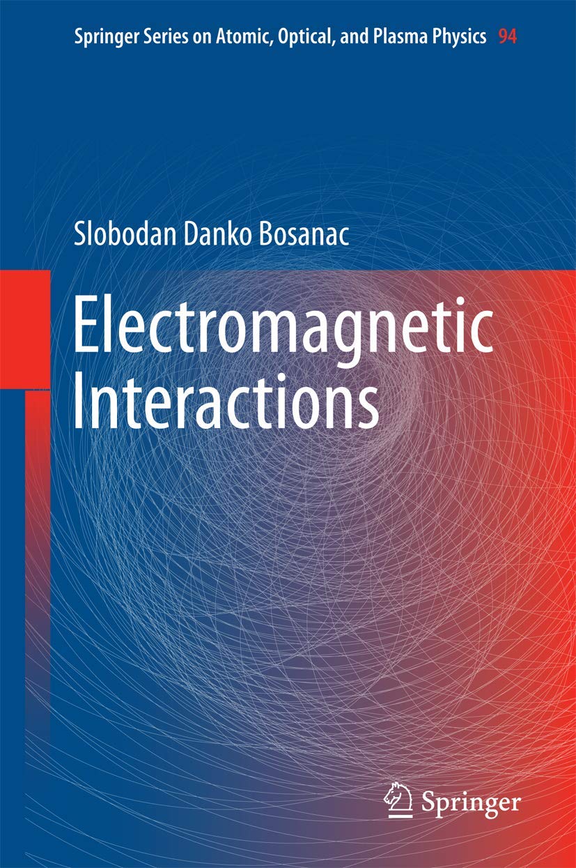 Electromagnetic Interactions (Springer Series on Atomic, Optical, and Plasma Physics, 94, Band 94) Business & Technology