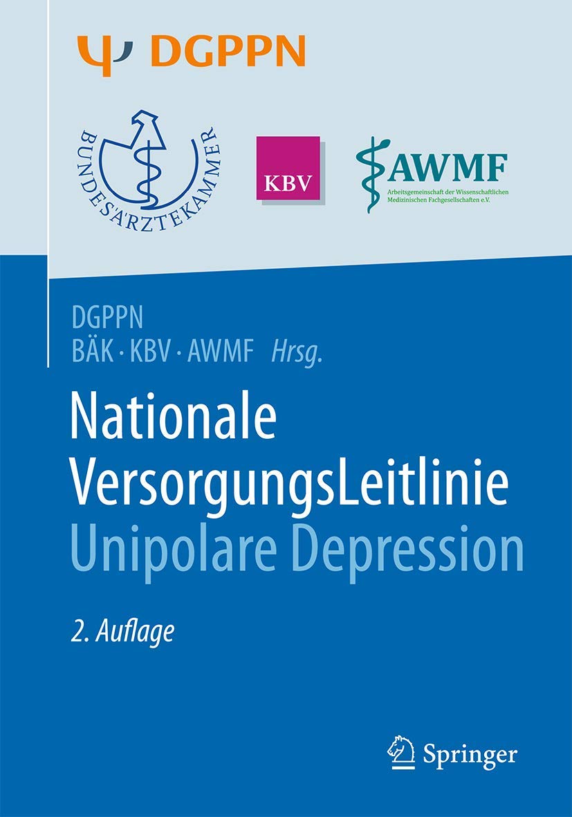 S3-Leitlinie/Nationale VersorgungsLeitlinie Unipolare Depression: Hrsg.: DGPPN, BÄK, KBV, AWMF (Interdisziplinäre S3-Praxisleitlinien) Medicine