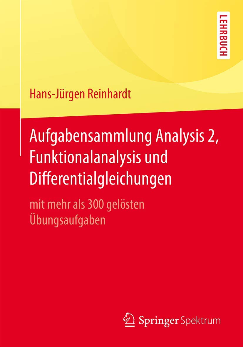 Aufgabensammlung Analysis 2, Funktionalanalysis und Differentialgleichungen: mit mehr als 300 gelösten Übungsaufgaben Mathematics
