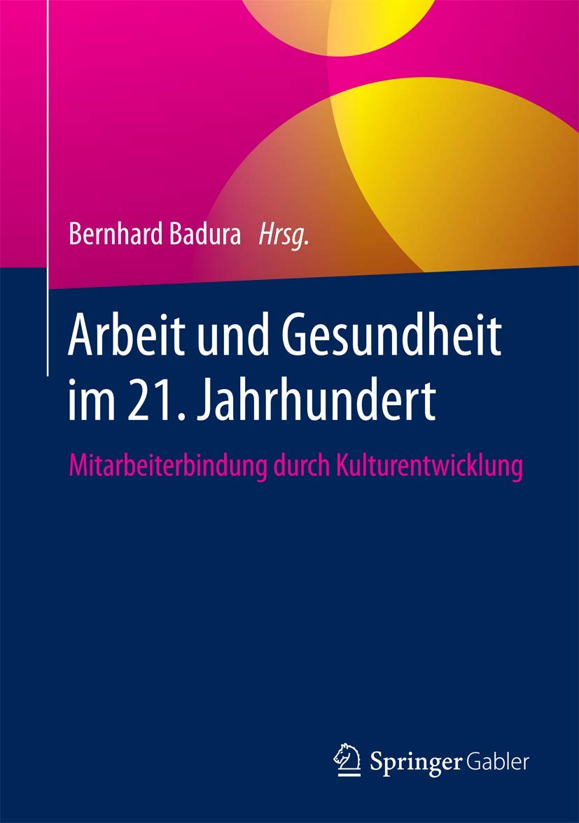 Arbeit und Gesundheit im 21. Jahrhundert: Mitarbeiterbindung durch Kulturentwicklung Law