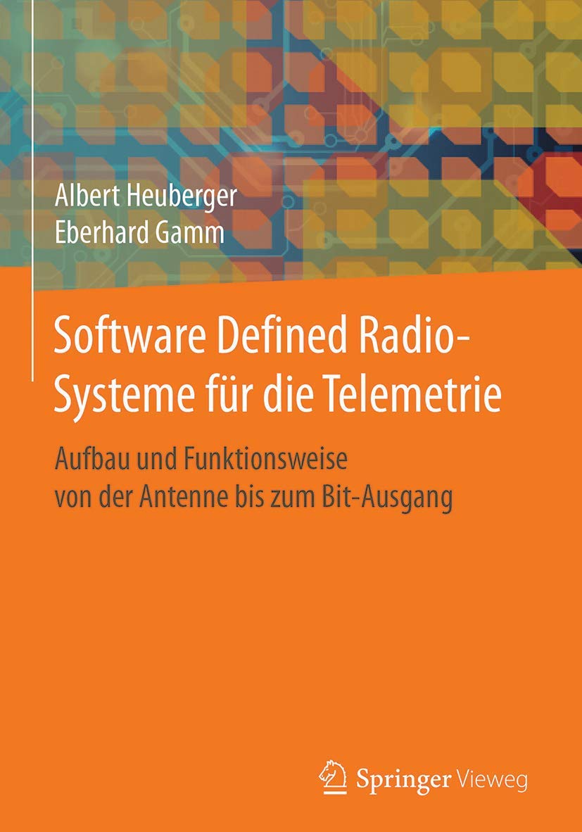 Software Defined Radio-Systeme für die Telemetrie: Aufbau und Funktionsweise von der Antenne bis zum Bit-Ausgang Computer Science