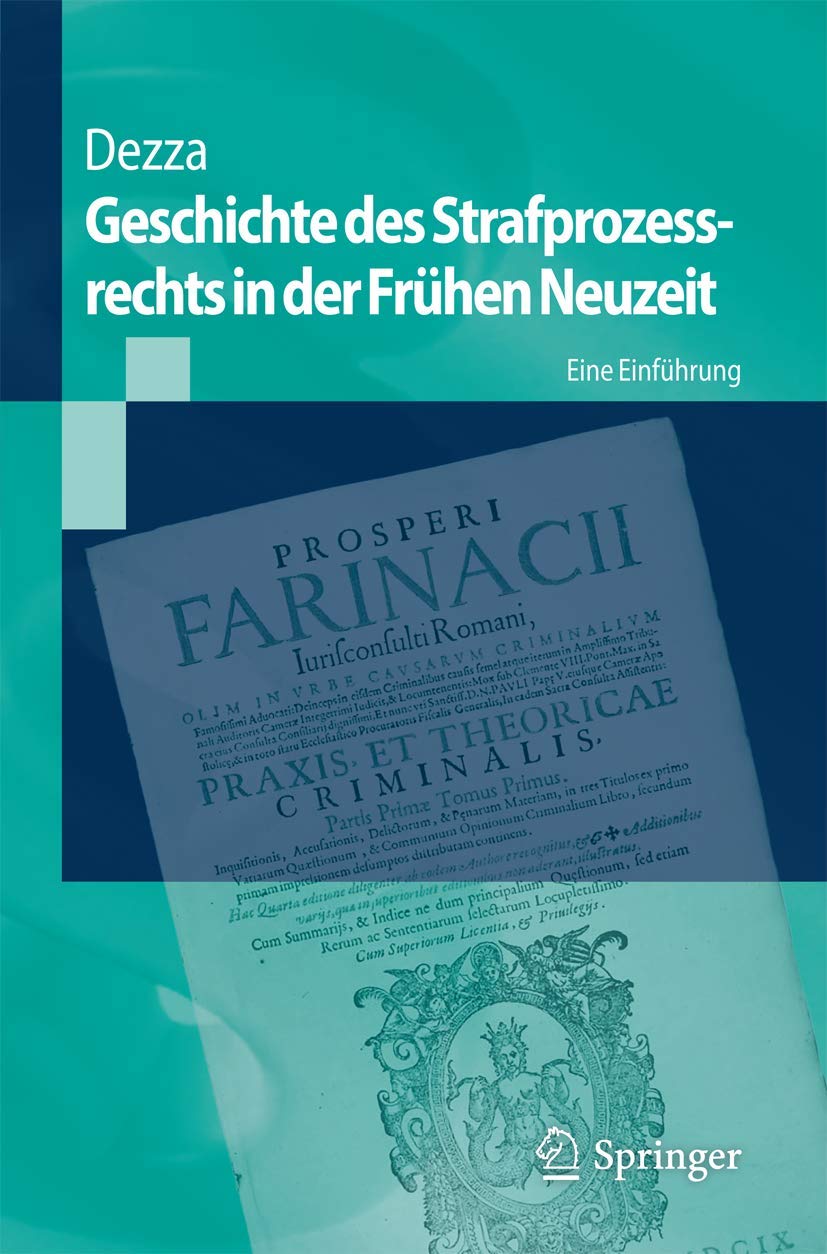 Geschichte des Strafprozessrechts in der Frühen Neuzeit: Eine Einführung (Springer-Lehrbuch) Law