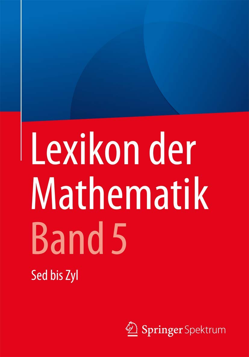Lexikon der Mathematik: Band 5: Sed bis Zyl Learning & Reference
