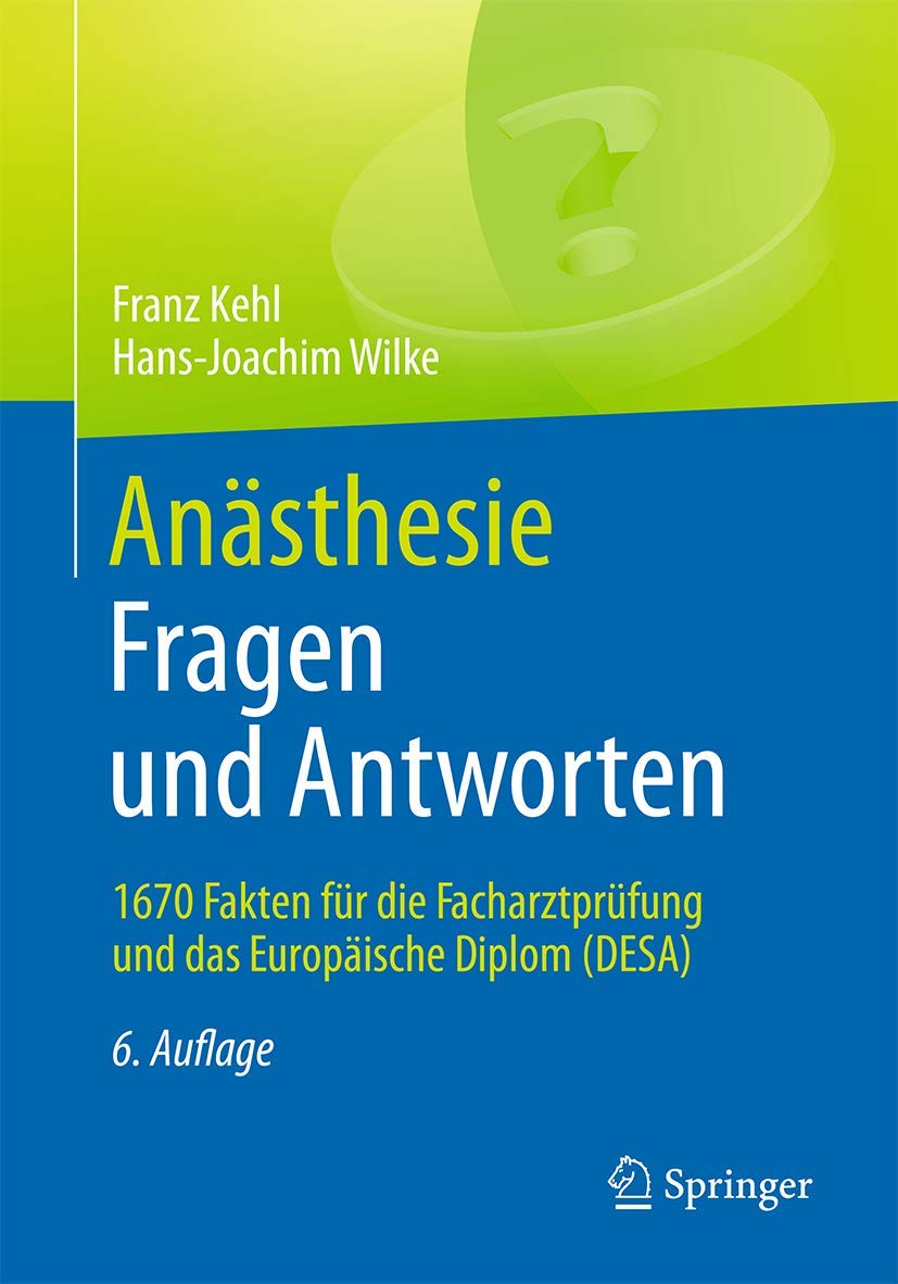 Anästhesie. Fragen und Antworten: 1670 Fakten für die Facharztprüfung und das Europäische Diplom (DESA) Medicine