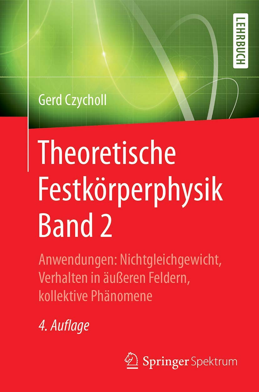 Theoretische Festkörperphysik Band 2: Anwendungen: Nichtgleichgewicht, Verhalten in äußeren Feldern, kollektive Phänomene Business & Technology