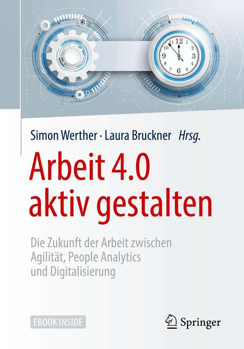 Arbeit 4.0 aktiv gestalten: Die Zukunft der Arbeit zwischen Agilität, People Analytics und Digitalisierung Medicine