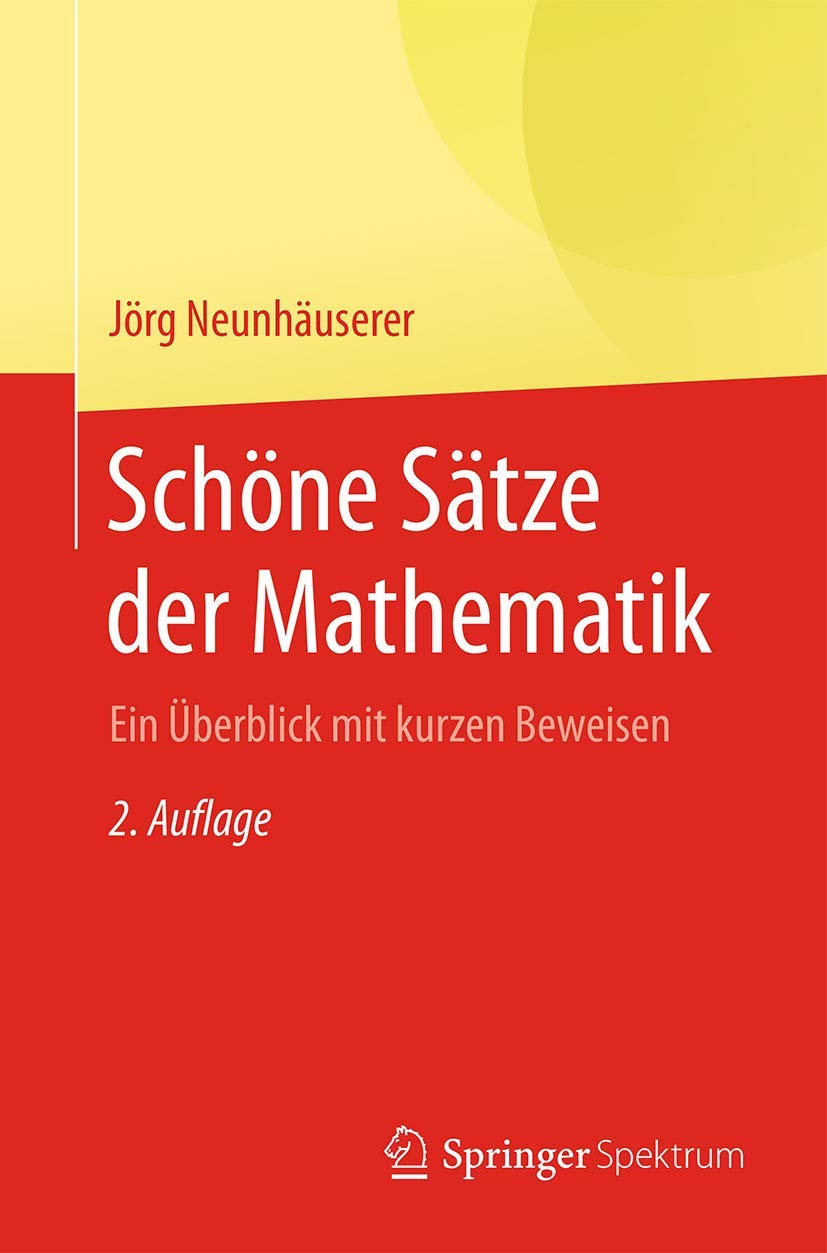 Schöne Sätze der Mathematik: Ein Überblick mit kurzen Beweisen Mathematics