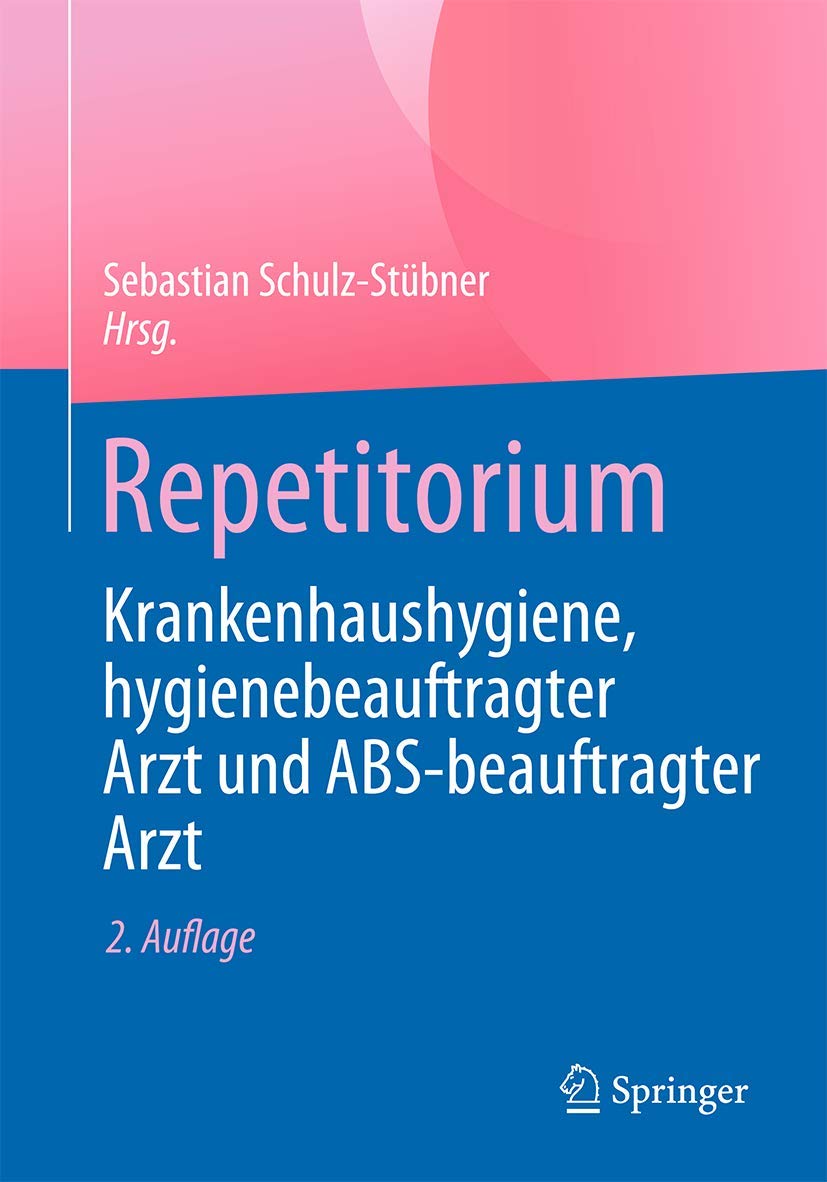 Repetitorium Krankenhaushygiene, hygienebeauftragter Arzt und ABS-beauftragter Arzt Medicine