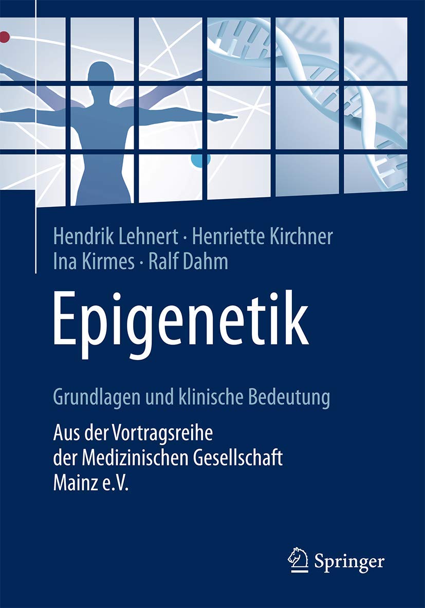 Epigenetik – Grundlagen und klinische Bedeutung: Aus der Vortragsreihe der Medizinischen Gesellschaft Mainz e.V. Medicine
