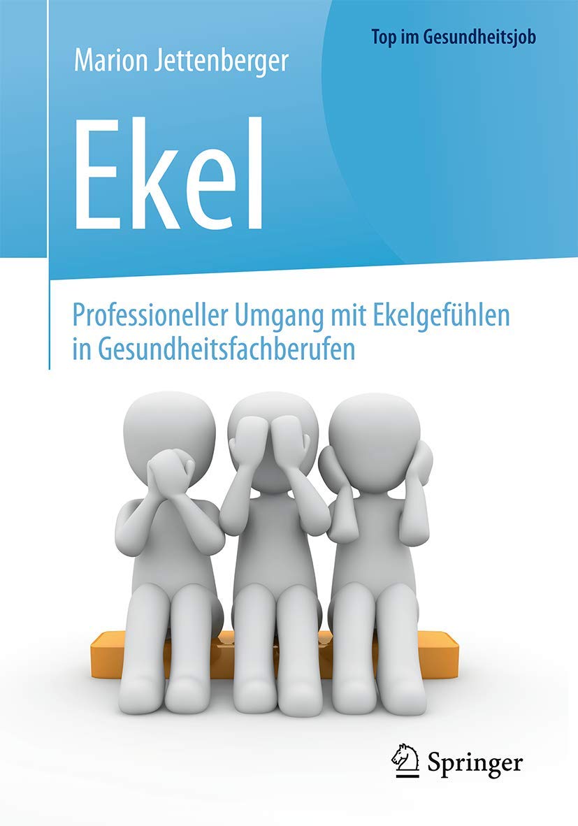 Ekel - Professioneller Umgang mit Ekelgefühlen in Gesundheitsfachberufen (Top im Gesundheitsjob) Medicine
