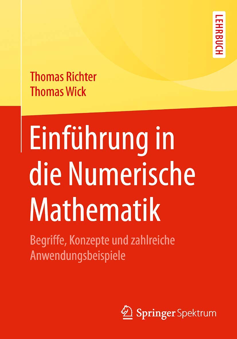 Einführung in die Numerische Mathematik: Begriffe, Konzepte und zahlreiche Anwendungsbeispiele Mathematics