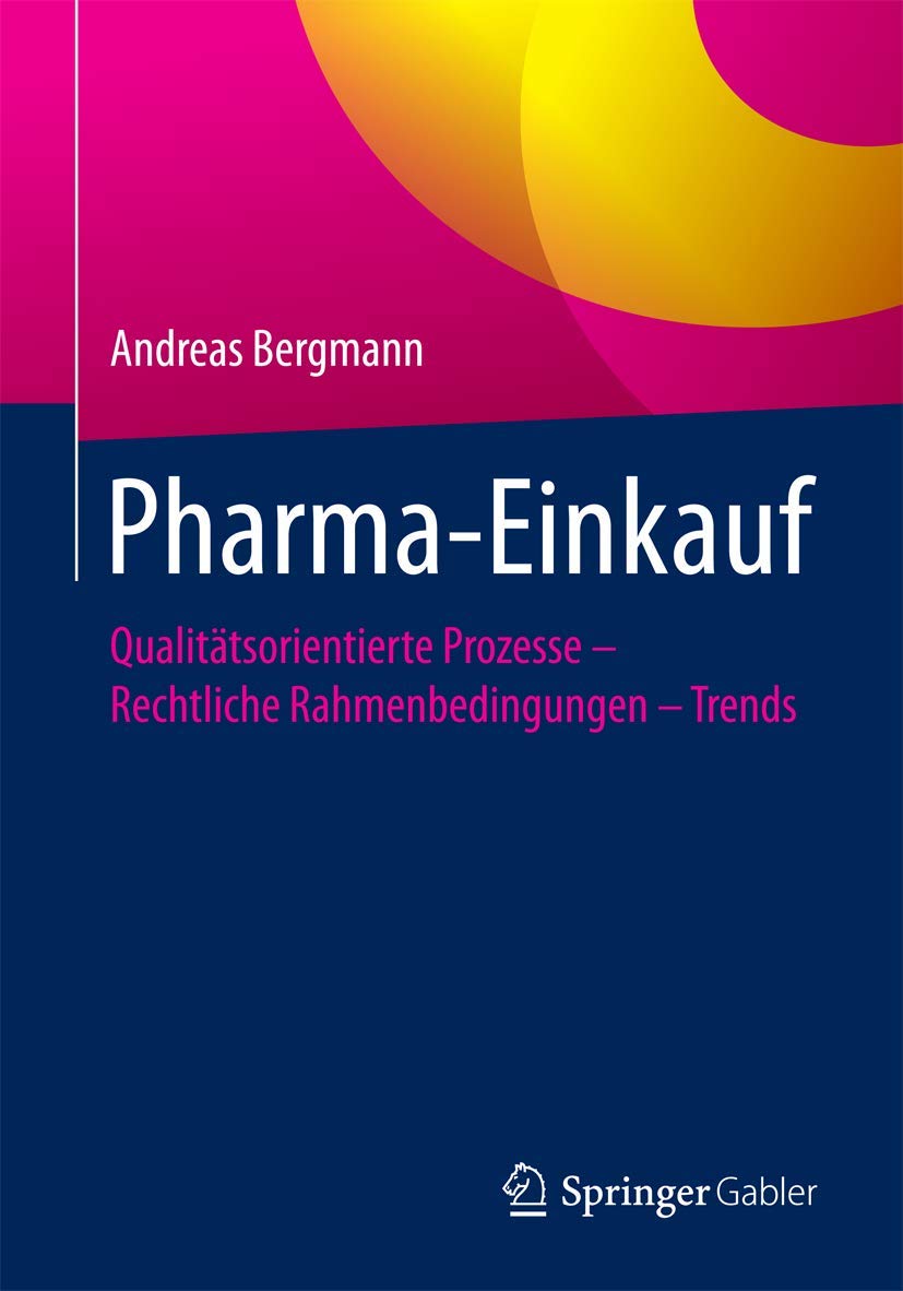 Pharma-Einkauf: Qualitätsorientierte Prozesse – Rechtliche Rahmenbedingungen – Trends Law
