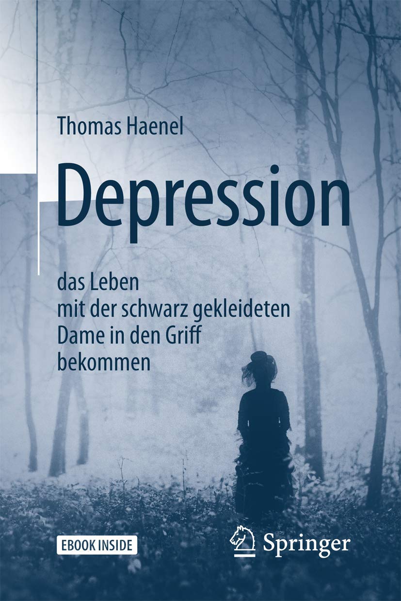 Depression – das Leben mit der schwarz gekleideten Dame in den Griff bekommen: Mit E-Book Medicine