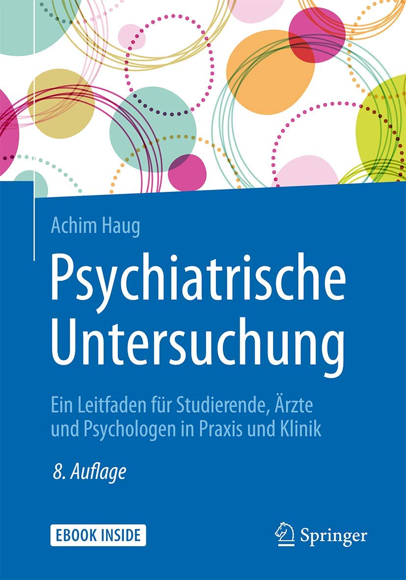 Psychiatrische Untersuchung: Ein Leitfaden für Studierende, Ärzte und Psychologen in Praxis und Klinik Medicine