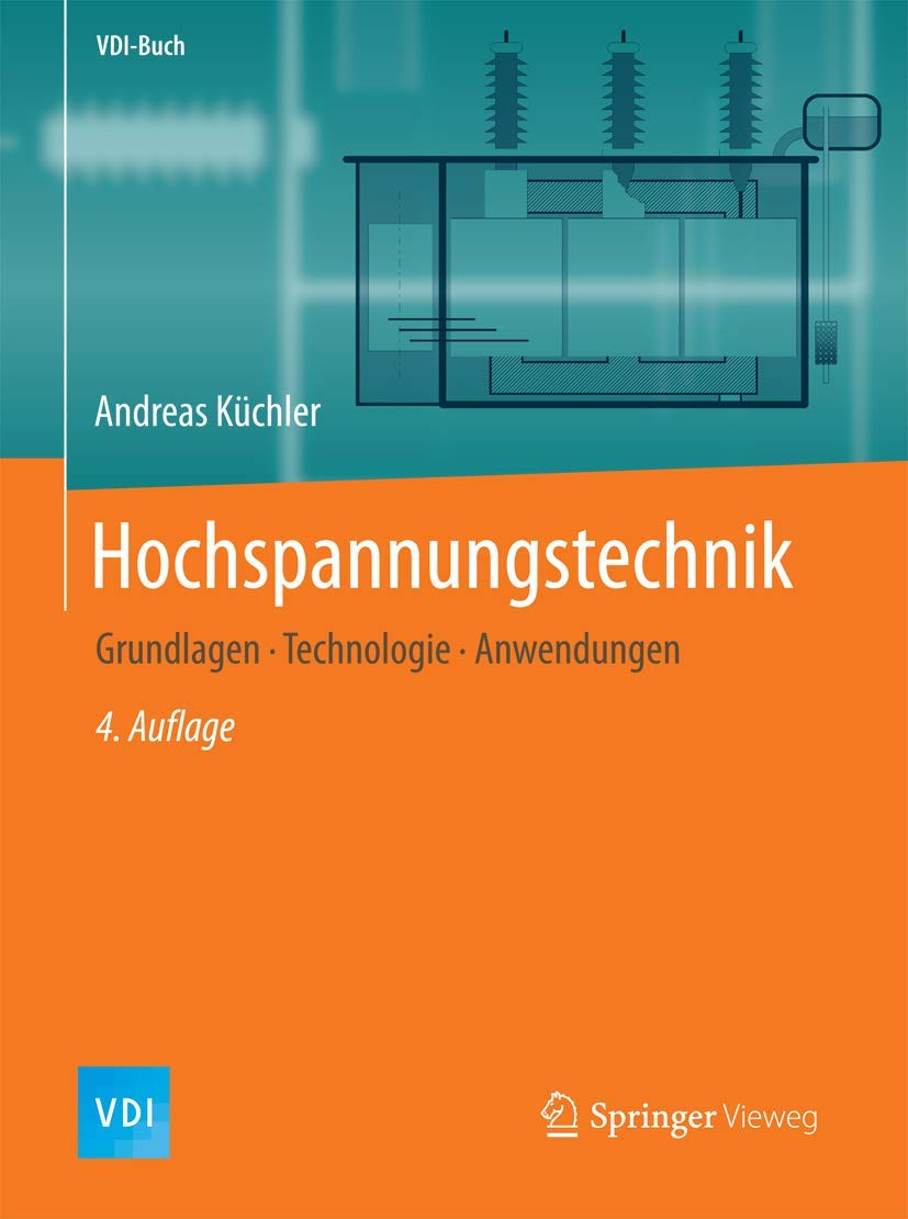 Hochspannungstechnik: Grundlagen - Technologie - Anwendungen (VDI-Buch) Business & Technology