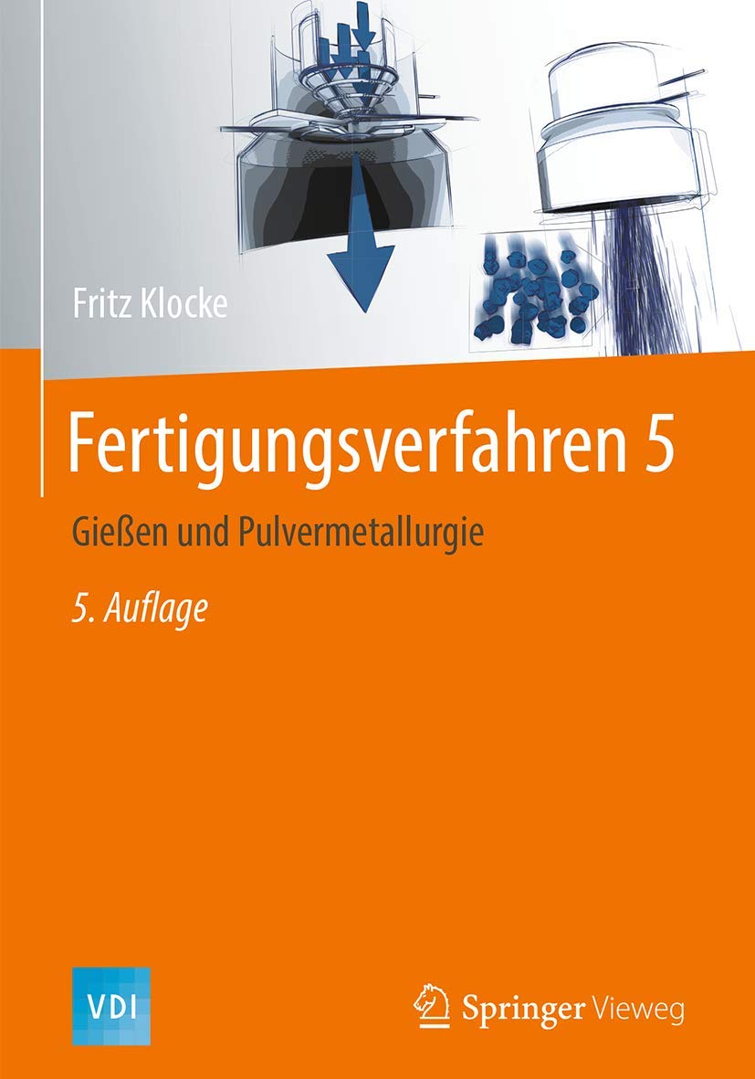 Fertigungsverfahren 5: Gießen und Pulvermetallurgie (VDI-Buch, Band 5) Business & Technology