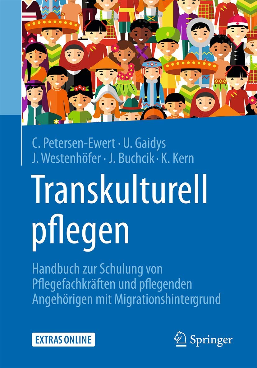 Transkulturell pflegen: Handbuch zur Schulung von Pflegefachkräften und pflegenden Angehörigen mit Migrationshintergrund Medicine