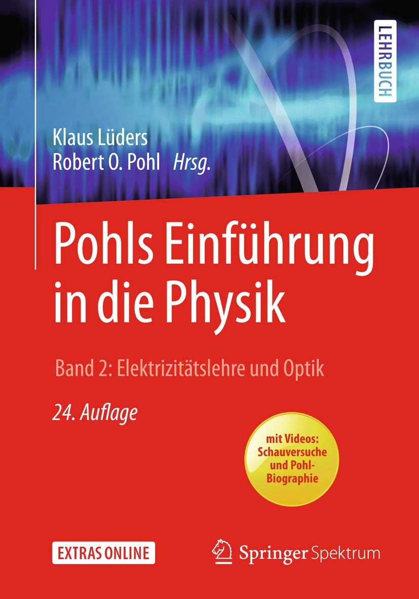 Pohls Einführung in die Physik: Band 2: Elektrizitätslehre und Optik Natural Sciences