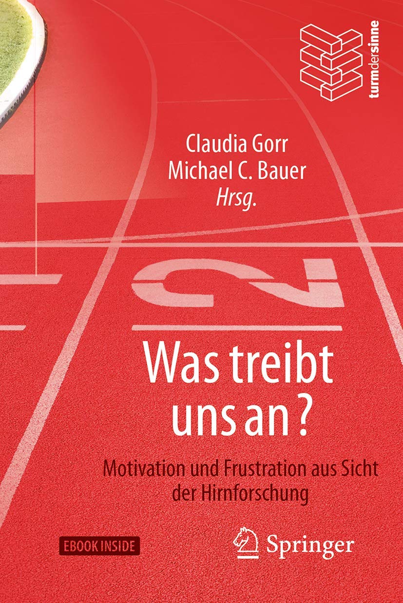Was treibt uns an?: Motivation und Frustration aus Sicht der Hirnforschung Medicine