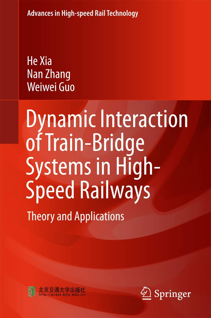 Dynamic Interaction of Train-bridge Systems in High-speed Railways: Theory and Applications book