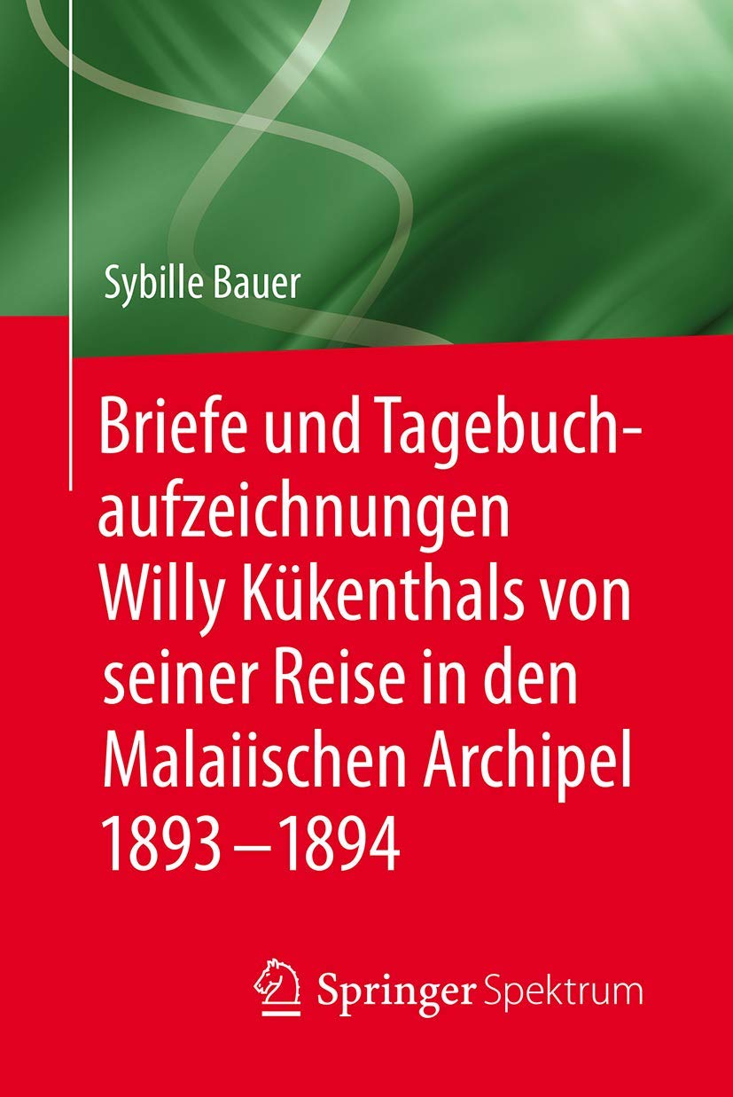 Briefe und Tagebuchaufzeichnungen Willy Kükenthals von seiner Reise in den Malaiischen Archipel 1893-1894 Business & Technology