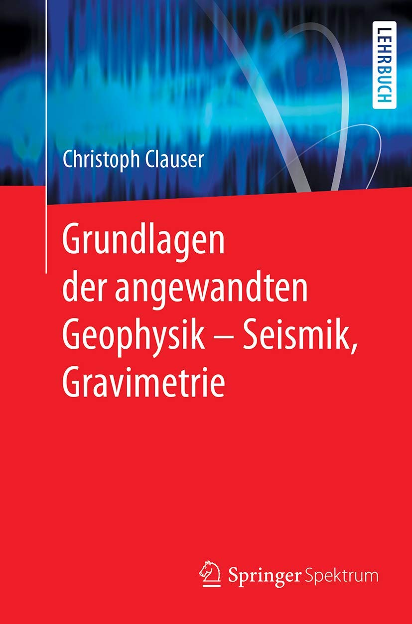 Grundlagen der angewandten Geophysik - Seismik, Gravimetrie Geology & Geography