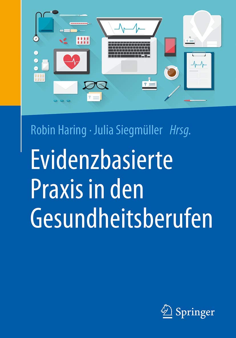 Evidenzbasierte Praxis in den Gesundheitsberufen: Chancen und Herausforderungen für Forschung und Anwendung Medicine