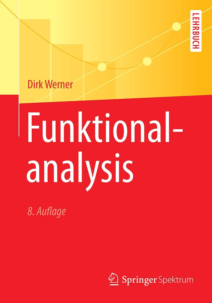 Funktionalanalysis: Lehrbuch (Springer-Lehrbuch) Mathematics