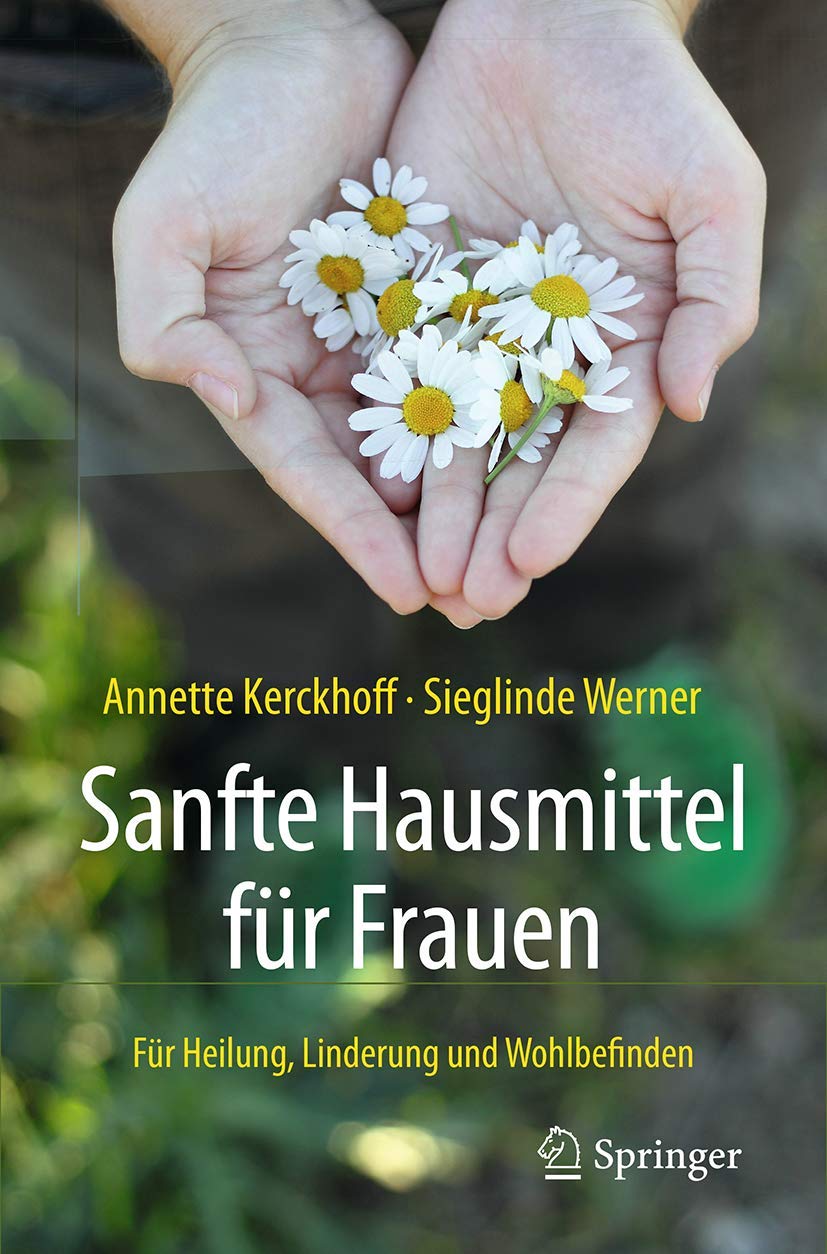 Sanfte Hausmittel für Frauen: Für Heilung, Linderung und Wohlbefinden Medicine